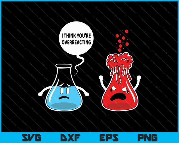 Creo que estás exagerando la química nerd divertida SVG PNG cortando archivos imprimibles