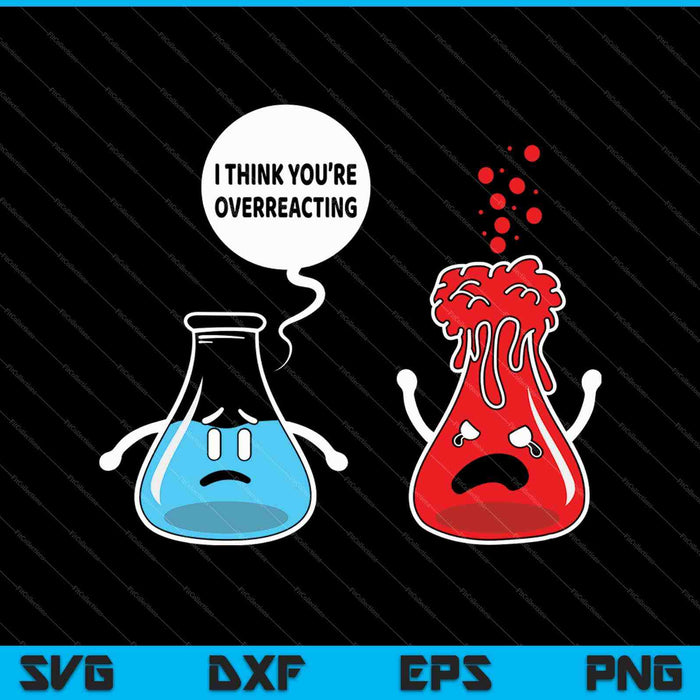 Ik denk dat je overdreven reageert. Grappige nerd chemie SVG PNG snijden afdrukbare bestanden