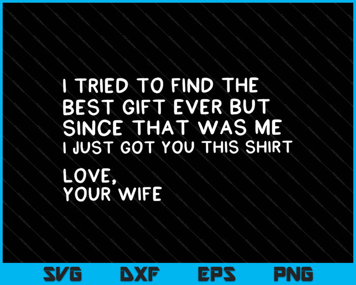 I Tried To Find The Best Fathers Day Funny Husband SVG PNG Files