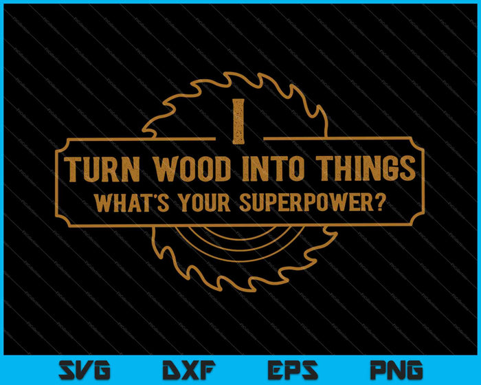 Convierto madera en cosas ¿Cuál es tu superpoder SVG PNG cortando archivos imprimibles?