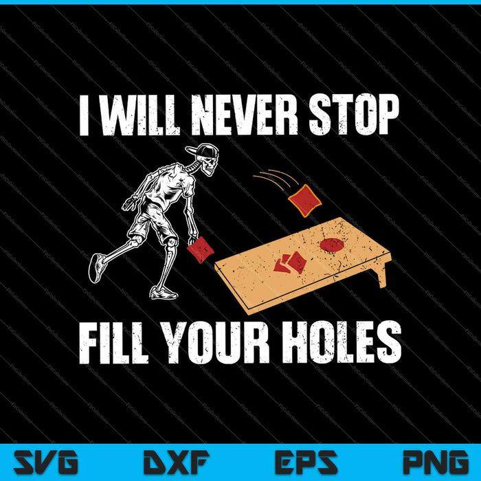 I Will Never Stop Fill Your Holes SVG PNG Cutting Printable Files