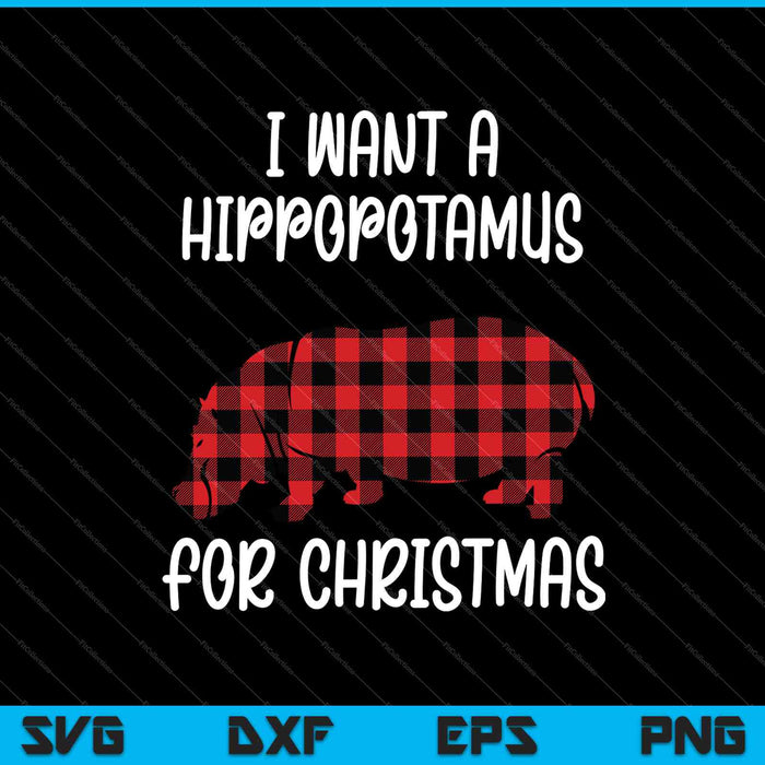I Want A Hippopotamus For Christmas SVG PNG Cutting Printable Files