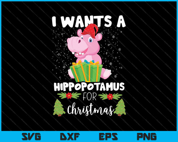 Quiero un hipopótamo para Navidad SVG PNG cortando archivos imprimibles