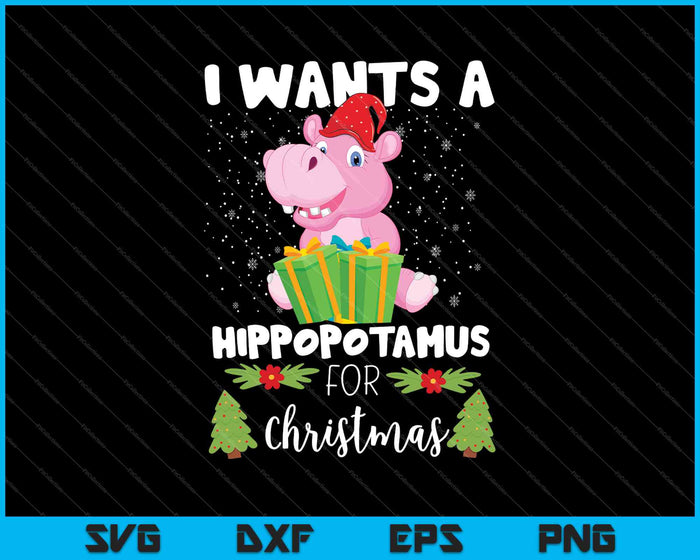 I Wants A Hippopotamus For Christmas SVG PNG Cutting Printable Files