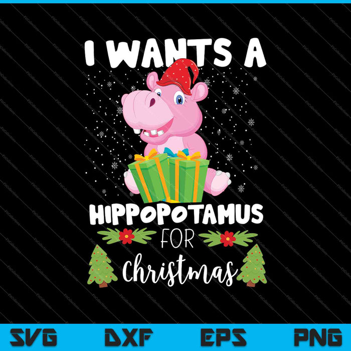 Ik wil een nijlpaard voor Kerstmis SVG PNG snijden afdrukbare bestanden