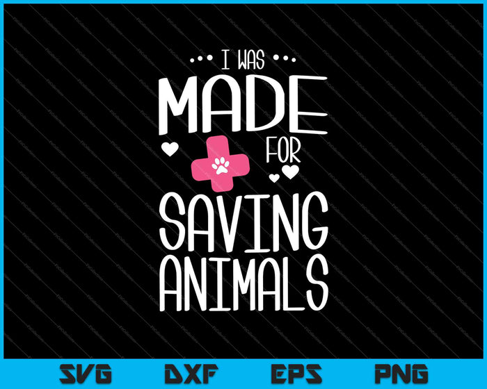 Fui hecho para salvar animales Veterinario SVG PNG Cortando archivos imprimibles 
