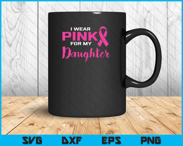Llevo rosa para mi hija Concientización sobre el cáncer de mama SVG PNG Cortando archivos imprimibles