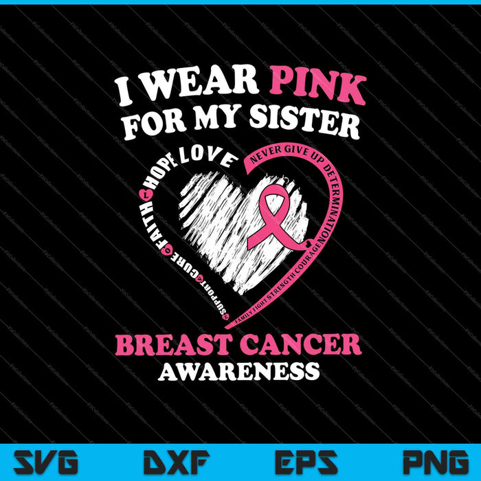 I Wear Pink For My Sister Shirt Breast Cancer Awareness SVG PNG Cutting Printable Files