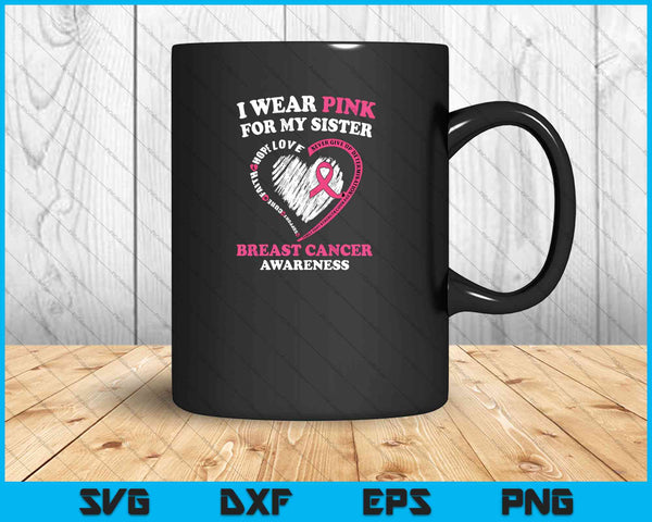 Ik draag roze voor mijn zus shirt borstkanker bewustzijn SVG PNG snijden afdrukbare bestanden