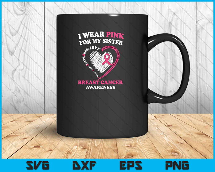 I Wear Pink For My Sister Shirt Breast Cancer Awareness SVG PNG Cutting Printable Files