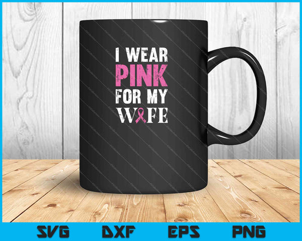 Llevo rosa para mi esposa Cáncer de mama SVG PNG Cortando archivos imprimibles 
