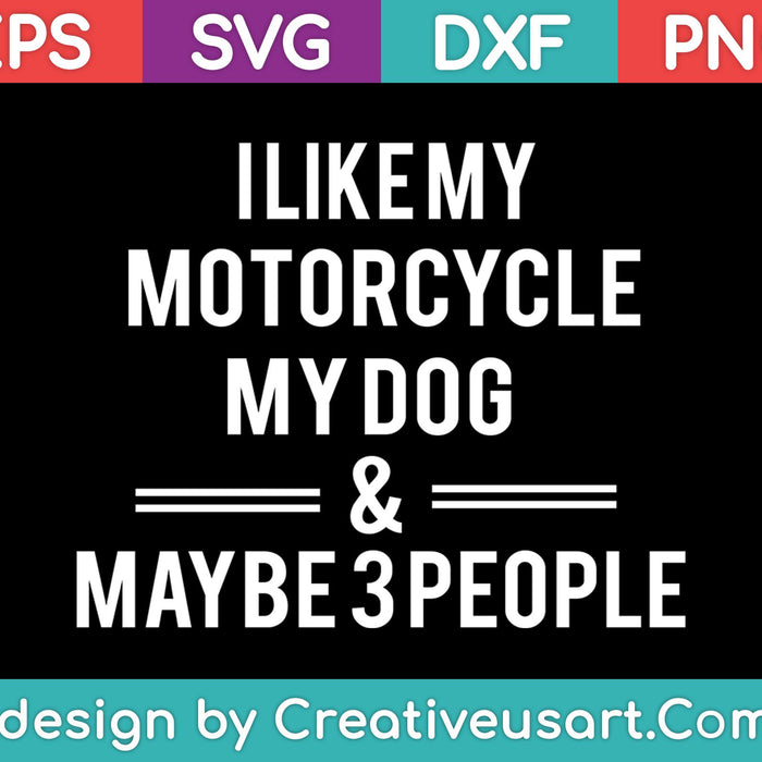 Me gusta mi motocicleta mi perro y tal vez 3 personas SVG PNG cortando archivos imprimibles