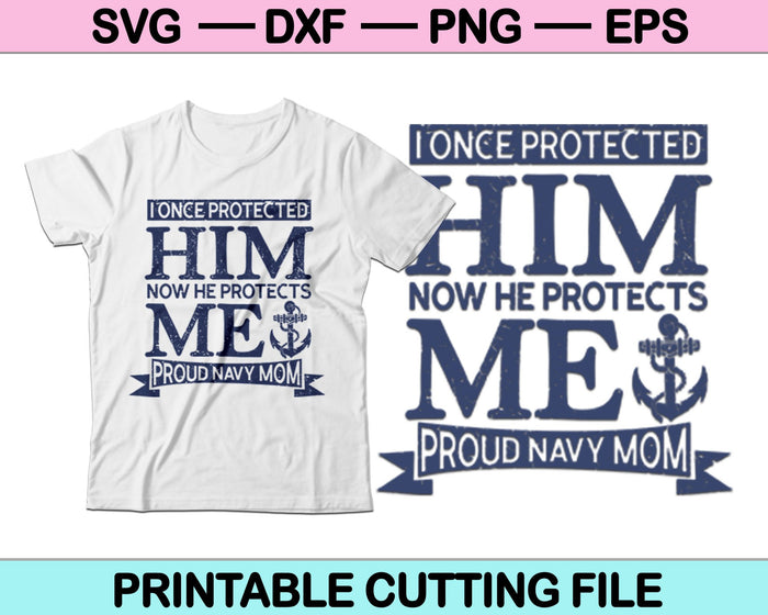 Una vez lo protegí ahora él me protege Orgulloso Navy Mom SVG Archivos imprimibles 