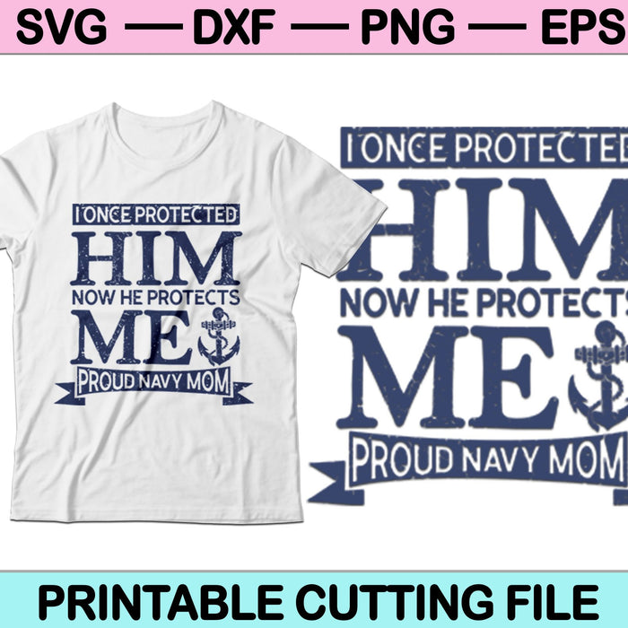 Una vez lo protegí ahora él me protege Orgulloso Navy Mom SVG Archivos imprimibles 