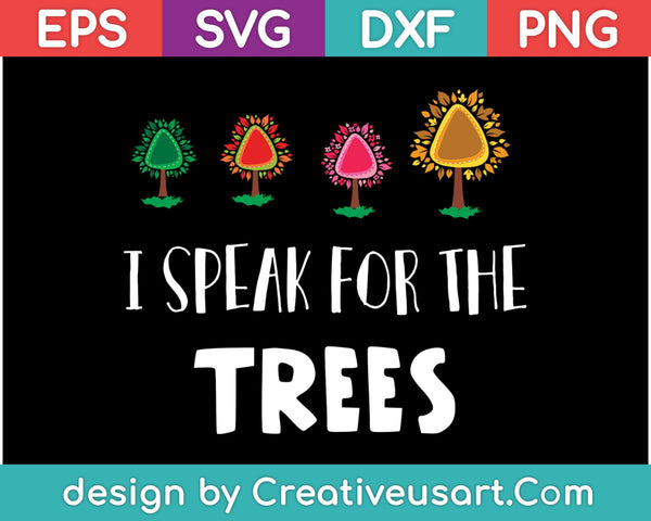 Ik spreek voor de bomen SVG PNG snijden afdrukbare bestanden