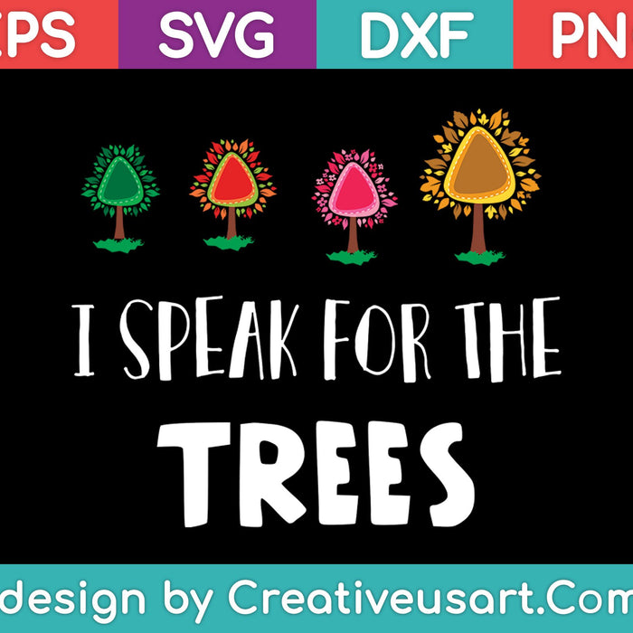 I Speak For The Trees SVG PNG Cutting Printable Files