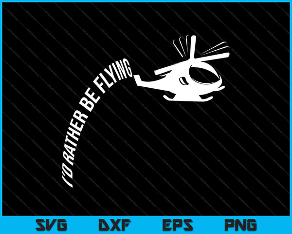 I'd Rather Be Flying Airplane Pilot SVG PNG Cutting Printable Files