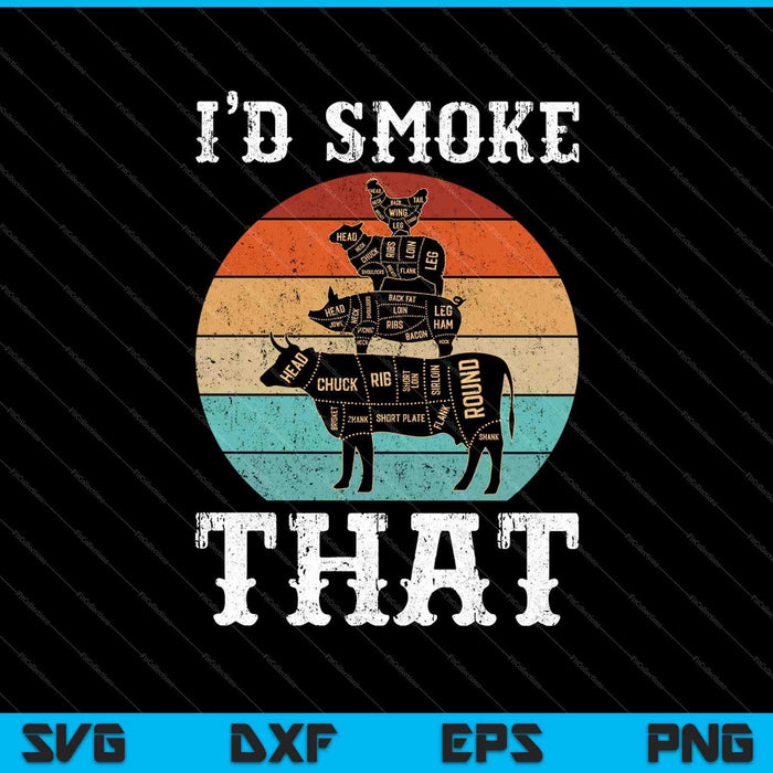 I'd Smoke That Funny Retro BBQ Party SVG PNG Cutting Printable Files