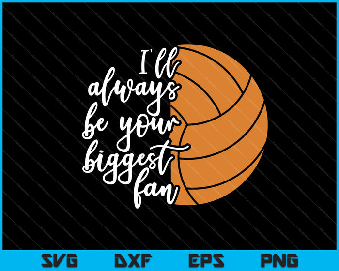I'll Always Be Your Biggest Fan SVG PNG Cutting Printable Files