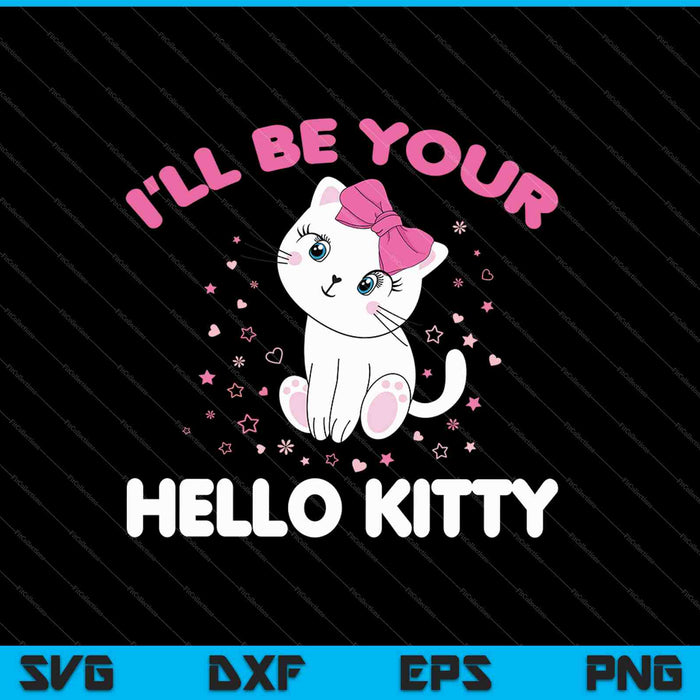 Divertido seré tu Hello Kitty SVG PNG cortando archivos imprimibles