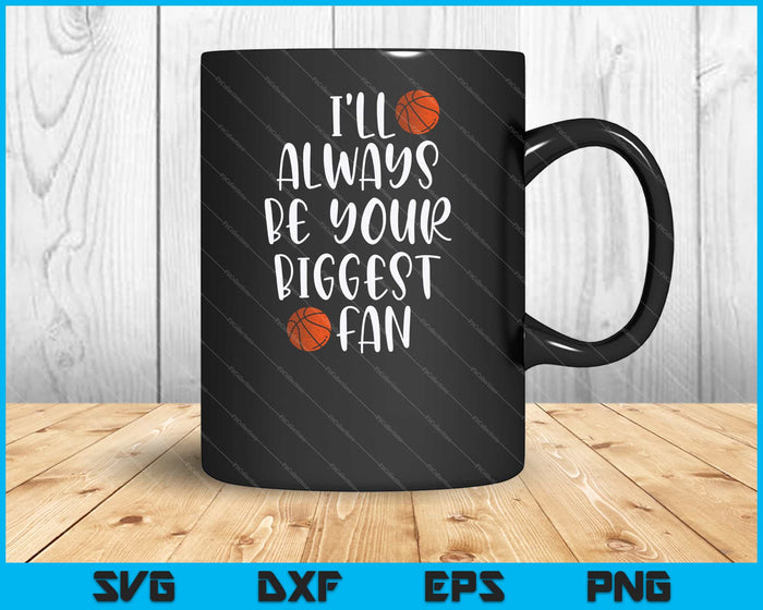 I'll Always Be Your Biggest Fan SVG PNG Cutting Printable Files