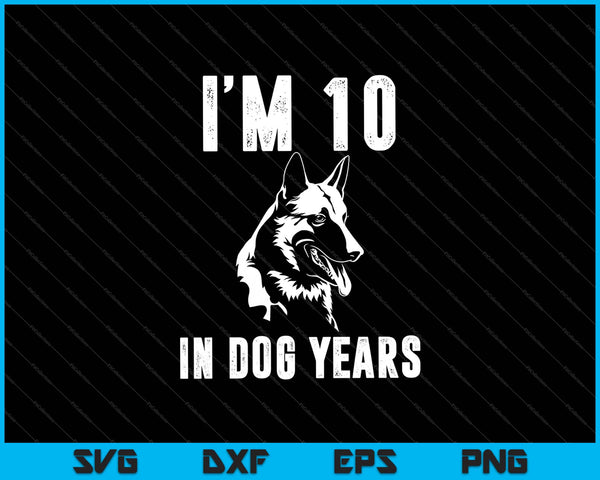 I'm 10 In Dog Years Funny 10th Birthday SVG PNG Files