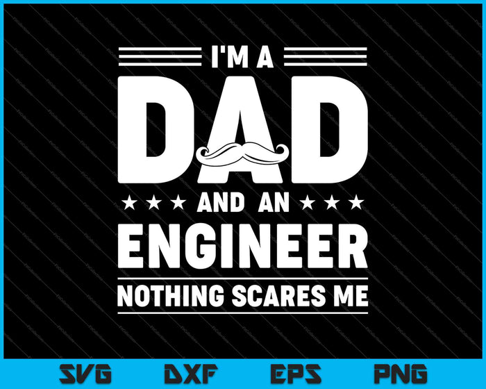 Ik ben een vader en ingenieur voor mannen vader grappig cadeau SVG PNG snijden afdrukbare bestanden