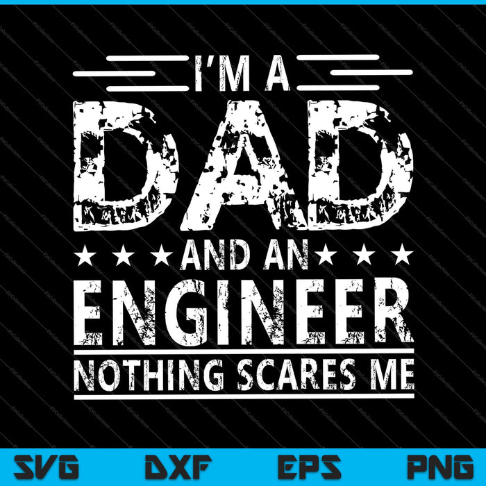 Soy papá y ingeniero Nada me asusta SVG PNG Cortando archivos imprimibles