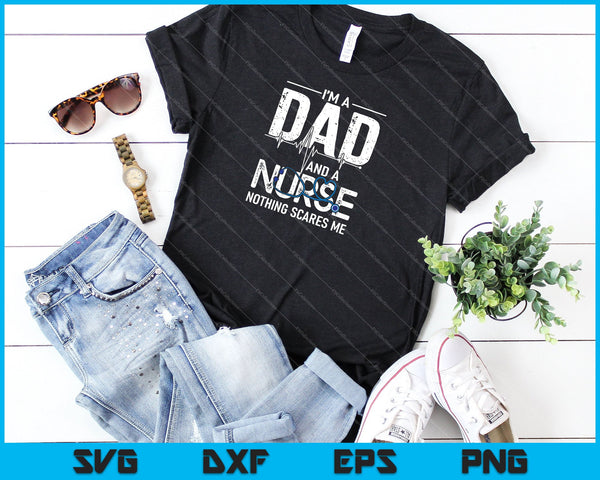 I'm a Dad And a Nurse Nothing Scares Me SVG PNG Cutting Printable Files - on a t-shirt