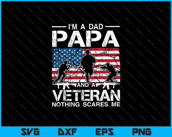 I'm A Dad Papa And A Veteran Nothing Scares Me SVG PNG Cutting Printable Files