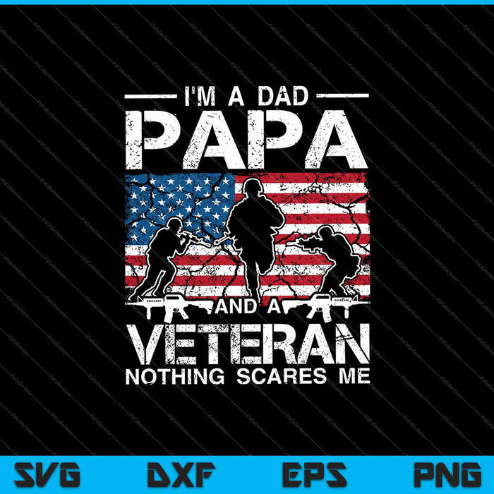 I'm A Dad Papa And A Veteran Nothing Scares Me SVG PNG Cutting Printable Files