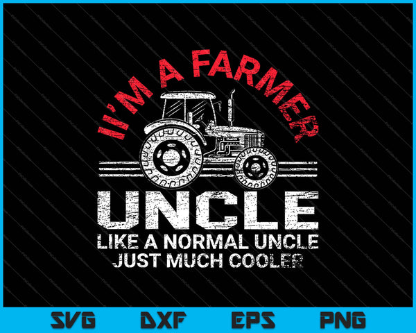 I'm A Farmer Uncle SVG PNG Cutting Printable Files