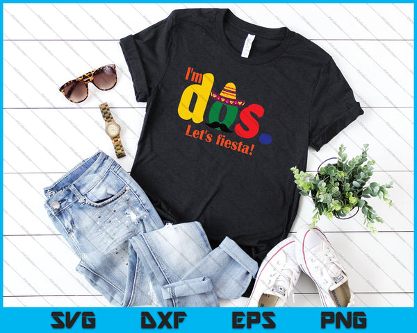 I'm Dos. Let's Fiesta! SVG PNG Cutting Printable Files - on a t-shirt