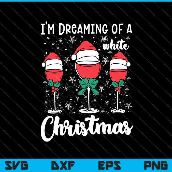 I’m Dreaming of a white Christmas Svg Cutting Printable Files