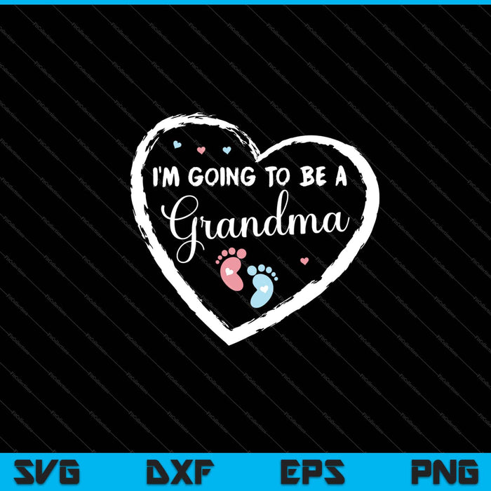 I'm Going to be a Grandma SVG PNG Cutting Printable Files