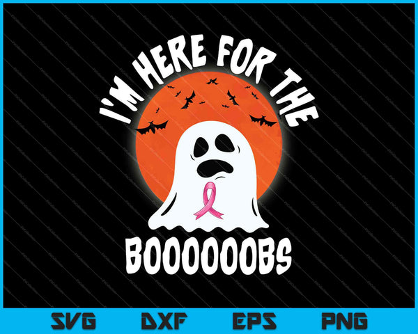 Estoy aquí para los Boooooobs Boo Cáncer de mama Halloween SVG PNG Cortar archivos imprimibles