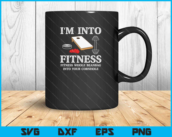 I'm Into Fitness Fitness Whole BeanBag Into Your Cornhole SVG PNG Cutting Printable Files