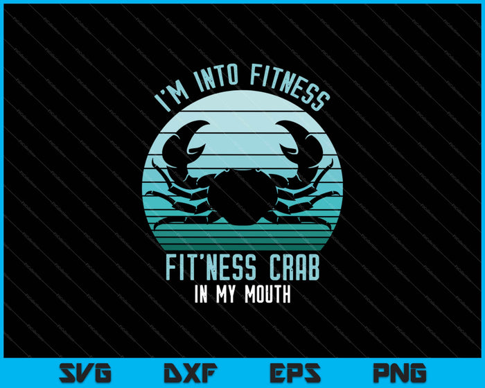 Ik ben in fitness deze krab in mijn mond SVG PNG snijden afdrukbare bestanden