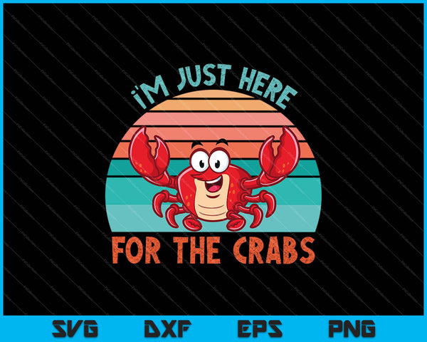 Ik ben hier gewoon voor de krabben SVG PNG snijden afdrukbare bestanden