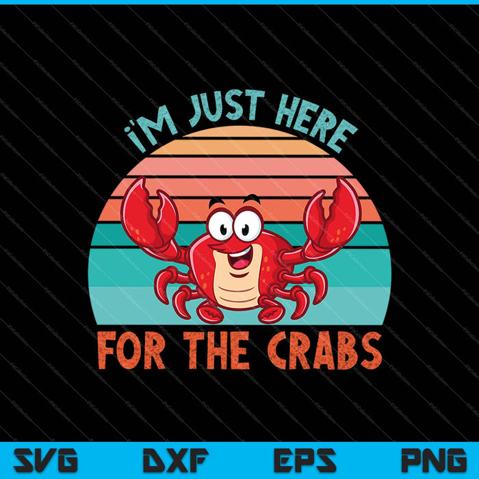 I'm Just Here For The Crabs SVG PNG Cutting Printable Files