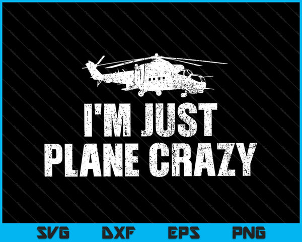 Estoy simplemente loco por los aviones. Pilotos de avión SVG PNG cortando archivos imprimibles