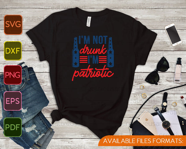 I'm Not Drunk I'm Patriotic SVG PNG Cutting Printable Files - on a t-shirt