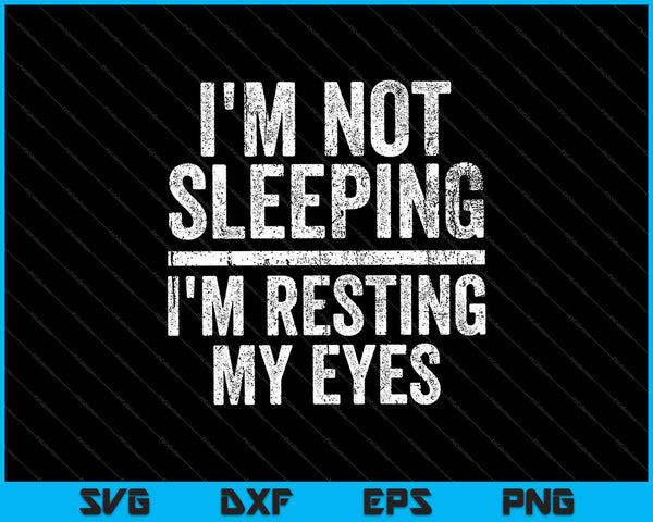 Ik slaap niet, ik rust mijn ogen SVG PNG snijden afdrukbare bestanden