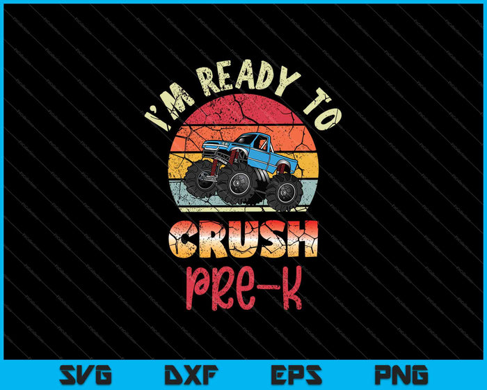 I'm Ready To Crush Pre-K Monster Truck SVG PNG Cutting Printable Files