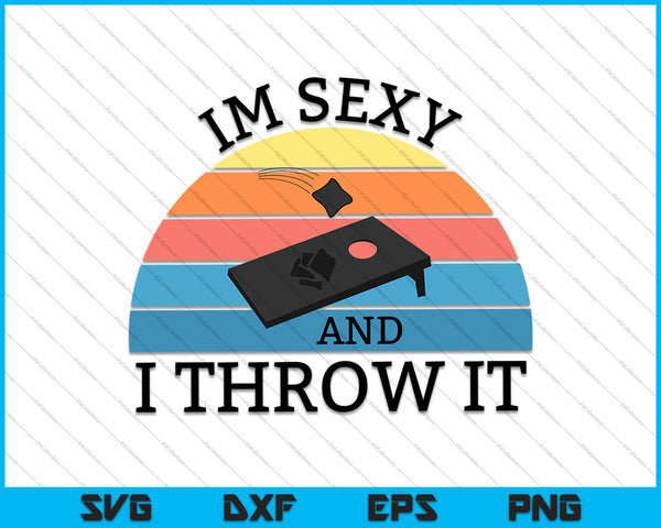 I'm Sexy and I Throw It Cornhole Pun Funny Gift for Player SVG PNG Cutting Printable Files
