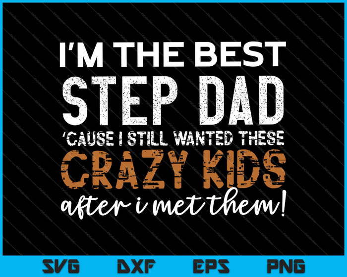 Ik ben de beste stiefvader Crazy Kids Vaderdag SVG PNG snijden afdrukbare bestanden