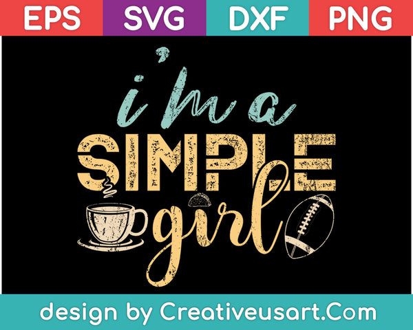 I'm A Simple Girl SVG PNG Cutting Printable Files