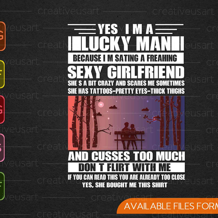 Soy un hombre afortunado porque salgo con una maldita novia sexy SVG PNG archivos imprimibles