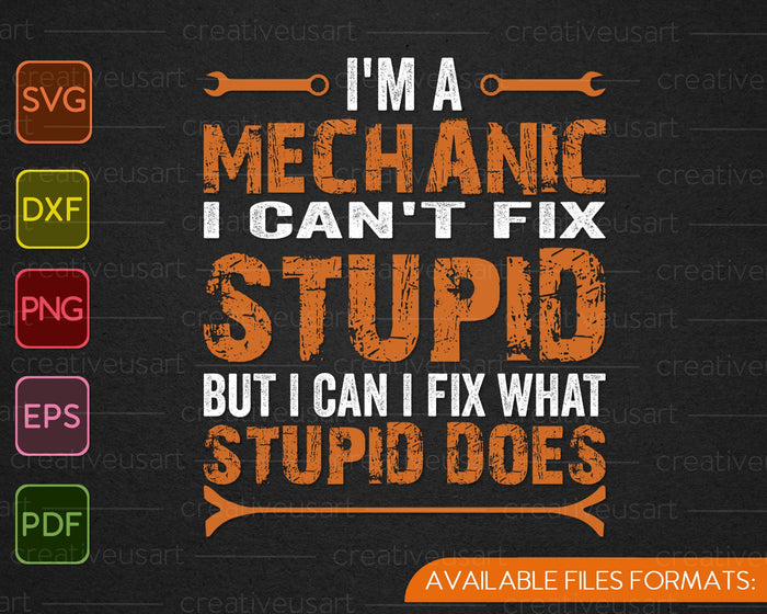 I'm a Mechanic I Can't Fix Stupid Aircraft Car Print SVG PNG Cutting Printable Files