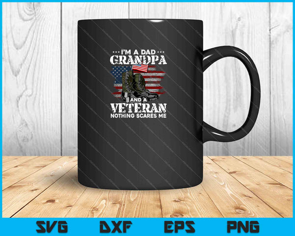I’m A Dad, Grandpa And A Veteran Nothing Scares Me SVG PNG Cutting Printable Files